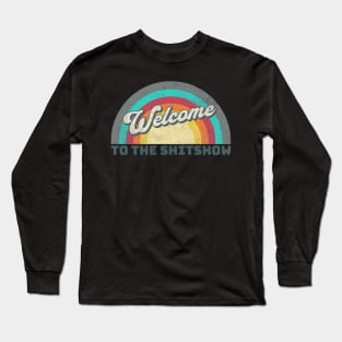 Welcome To The Shitshow Long Sleeve T-Shirt